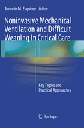 Noninvasive Mechanical Ventilation and Difficult Weaning in Critical Care: Key Topics and Practical Approaches