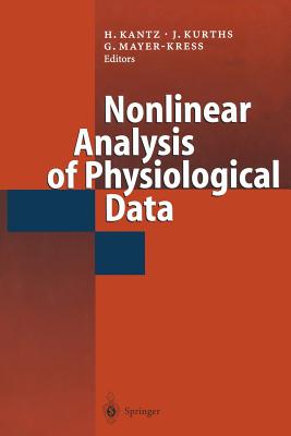 Nonlinear Analysis of Physiological Data - Kantz, Holger (Editor), and Kurths, J (Editor), and Mayer-Kress, Gottfried (Editor)