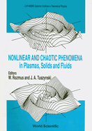Nonlinear and Chaotic Phenomena in Plasmas, Solids and Fluids - Proceedings of the Conference
