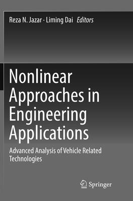 Nonlinear Approaches in Engineering Applications: Advanced Analysis of Vehicle Related Technologies - Jazar, Reza N (Editor), and Dai, Liming (Editor)