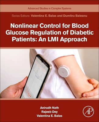 Nonlinear Control for Blood Glucose Regulation of Diabetic Patients: An LMI Approach - Nath, Anirudh, and Dey, Rajeeb, and Emilia Balas, Valentina