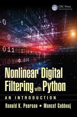 Nonlinear Digital Filtering with Python: An Introduction - Pearson, Ronald K, and Gabbouj, Moncef