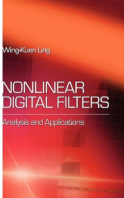 Nonlinear Digital Filters: Analysis and Applications - Ling, W K
