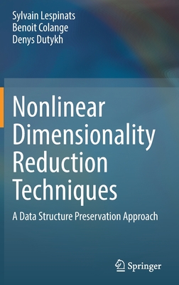 Nonlinear Dimensionality Reduction Techniques: A Data Structure Preservation Approach - Lespinats, Sylvain, and Colange, Benoit, and Dutykh, Denys