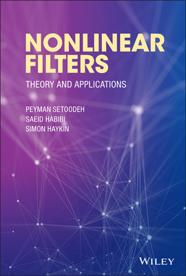 Nonlinear Filters: Theory and Applications - Setoodeh, Peyman, and Habibi, Saeid, and Haykin, Simon