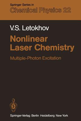 Nonlinear Laser Chemistry: Multiple-Photon Excitation - Letokhov, V S