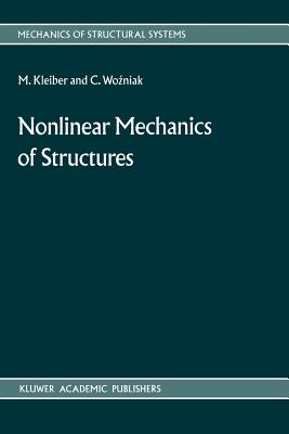 Nonlinear Mechanics of Structures - Kleiber, M, and Wozniak, C