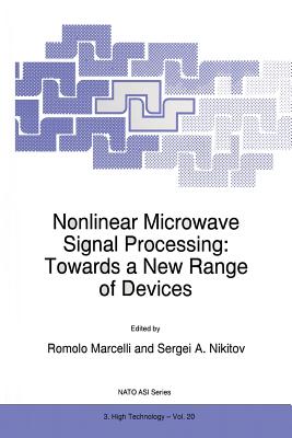 Nonlinear Microwave Signal Processing: Towards a New Range of Devices: Proceedings of the III International Workshop Nonlinear Microwave Magnetic and Magnetooptic Information Processing - Marcelli, R (Editor), and Nikitov, S a (Editor)