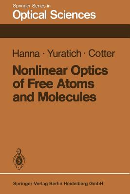 Nonlinear Optics of Free Atoms and Molecules - Hanna, D C, and Yuratich, M a, and Cotter, D