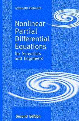 Nonlinear Partial Differential Equations for Scientists and Engineers - Debnath, L, and Debnath, Lokenath