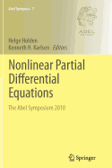 Nonlinear Partial Differential Equations: The Abel Symposium 2010 - Holden, Helge (Editor), and Karlsen, Kenneth H. (Editor)