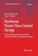 Nonlinear Power Flow Control Design: Utilizing Exergy, Entropy, Static and Dynamic Stability, and Lyapunov Analysis
