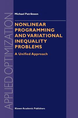 Nonlinear Programming and Variational Inequality Problems: A Unified Approach - Patriksson, Michael