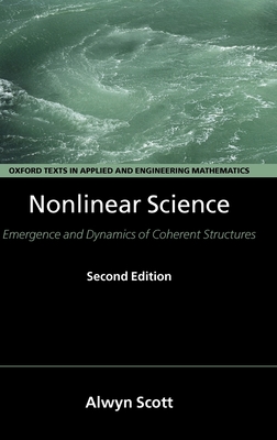 Nonlinear Science: Emergence and Dynamics of Coherent Structures - Scott, Alwyn