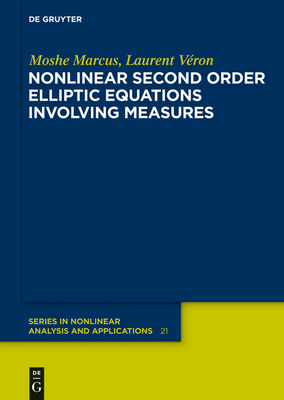 Nonlinear Second Order Elliptic Equations Involving Measures - Marcus, Moshe, and Vron, Laurent