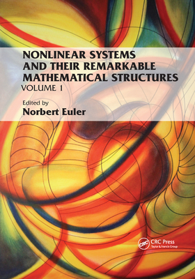 Nonlinear Systems and Their Remarkable Mathematical Structures: Volume 1 - Euler, Norbert (Editor)