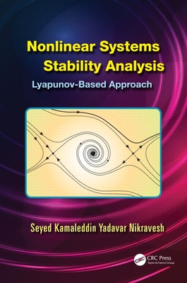Nonlinear Systems Stability Analysis: Lyapunov-Based Approach - Nikravesh, Seyed Kamaleddin Yadavar