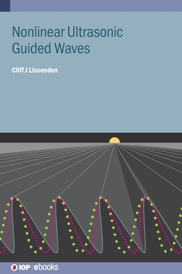 Nonlinear Ultrasonic Guided Waves - Lissenden, Cliff J.