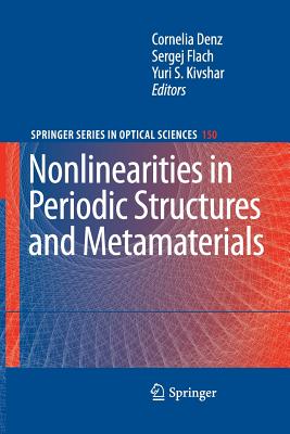 Nonlinearities in Periodic Structures and Metamaterials - Denz, Cornelia (Editor), and Flach, Sergej (Editor), and Kivshar, Yuri S (Editor)