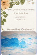 Nonna Giulietta e le sue amiche. Nonnitudine.: Volume unico Libri da 1 a 13