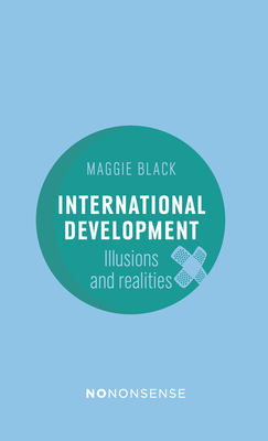 NoNonsense International Development: Illusions and Realities - Black, Maggie