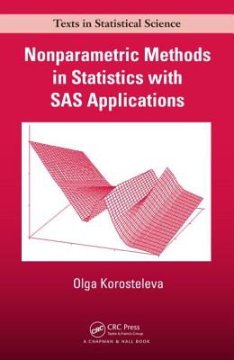 Nonparametric Methods in Statistics with SAS Applications - Korosteleva, Olga