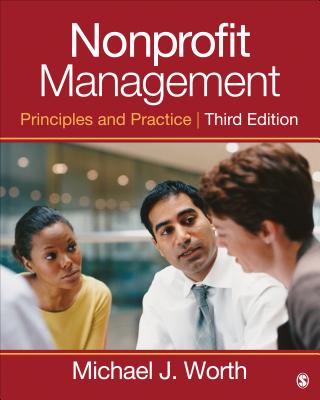 Nonprofit Management: Principles and Practice - Worth, Michael J.