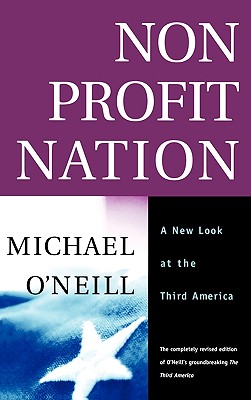 Nonprofit Nation: A New Look at the Third America - O'Neill, Michael