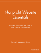 Nonprofit Website Essentials: 124 Tips, Techniques and Ideas to Add Value to Your Website