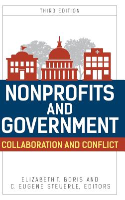 Nonprofits and Government: Collaboration and Conflict - Boris, Elizabeth (Editor), and Steuerle, C Eugene (Editor), and Wartell, Sarah Rosen (Foreword by)