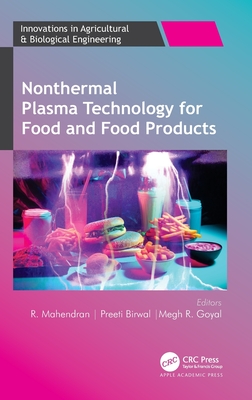 Nonthermal Plasma Technology for Food and Food Products - Mahendran, R (Editor), and Birwal, Preeti (Editor), and Goyal, Megh R (Editor)