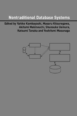 Nontraditional Database Systems - Kambayashi, Yahiko (Editor), and Tanaka, Katsumi (Editor), and Kitsuregawa, Masaru (Editor)