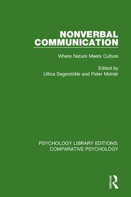 Nonverbal Communication: Where Nature Meets Culture - Segerstrale, Ullica (Editor), and Molnar, Peter (Editor)