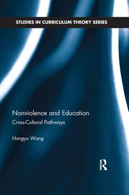 Nonviolence and Education: Cross-Cultural Pathways - Wang, Hongyu