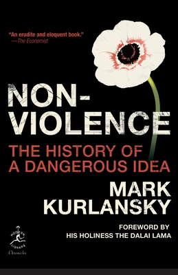 Nonviolence: The History of a Dangerous Idea - Kurlansky, Mark, and Dalai Lama (Foreword by)
