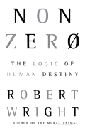 Nonzero the Logic of Human Destiny - Wright, Robert