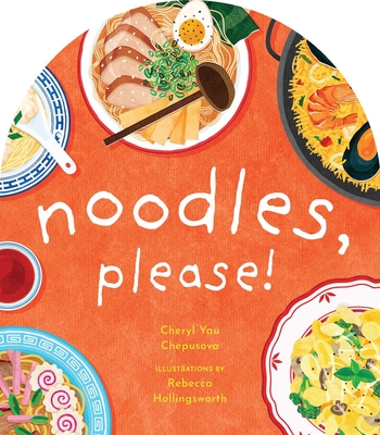 Noodles, Please! - Chepusova, Cheryl Yau