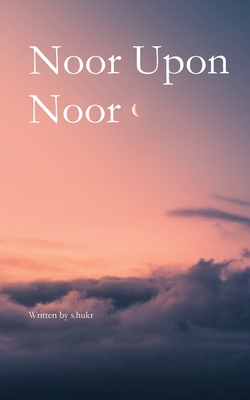 Noor Upon Noor - S Hukr