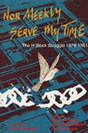 Nor Meekly Serve My Time: The H-Block Struggle, 1976-1981