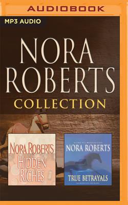 Nora Roberts - Collection: Hidden Riches & True Betrayals - Roberts, Nora, and Burr, Sandra (Read by), and Shansky, Rose Anne (Read by)