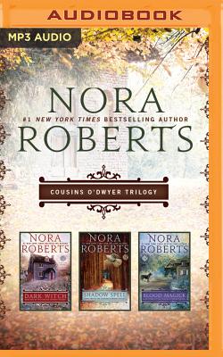 Nora Roberts: Cousins O'Dwyer Trilogy: Dark Witch, Shadow Spell, Blood Magick - Roberts, Nora, and Kellgren, Katherine (Read by), and Smyth, Alan, (ac (Read by)