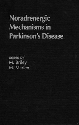 Noradrenergic Mechanisms in Parkinson's Disease - Pierre Fabre Medicam (Editor), and Briley, Mike, and Colpaert, F (Contributions by)