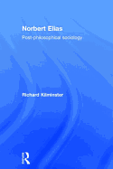 Norbert Elias: Post-Philosophical Sociology