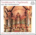 Norddeutsche Orgelmusik aus drei Jahrhunderten