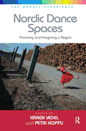 Nordic Dance Spaces: Practicing and Imagining a Region. Edited by Karen Vedel and Petri Hoppu