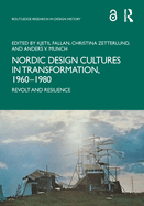 Nordic Design Cultures in Transformation, 1960-1980: Revolt and Resilience