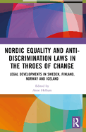 Nordic Equality and Anti-Discrimination Laws in the Throes of Change: Legal Developments in Sweden, Finland, Norway, and Iceland