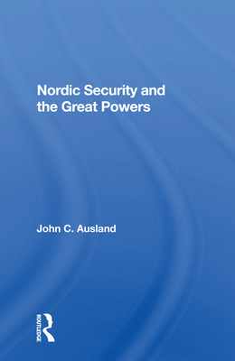 Nordic Security and the Great Powers - Ausland, John C