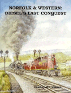 Norfolk and Western: Diesel's Last Conquest - Warden, William