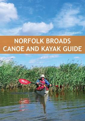 Norfolk Broads Canoe & Kayak Guide - Maloney, Steve